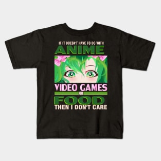 If It's not Anime Video games or Food I don't Care T-Shirt Kids T-Shirt